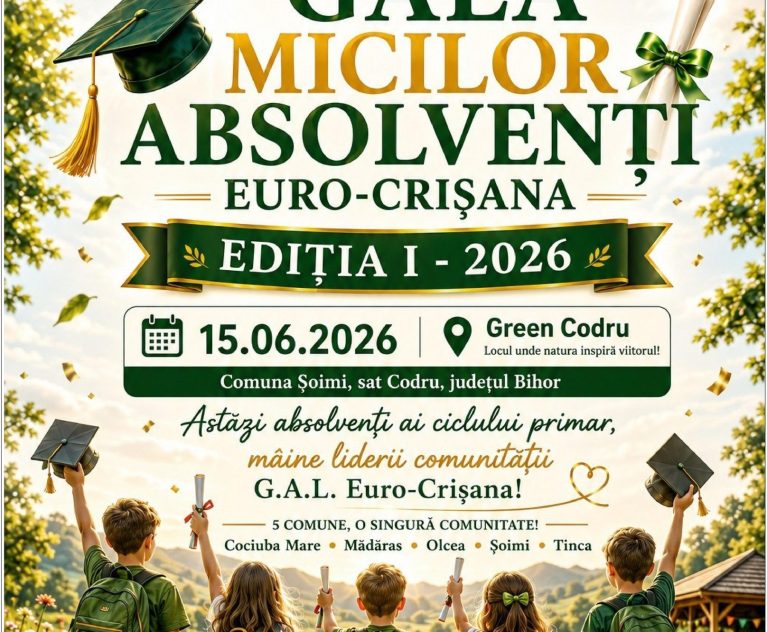 GALA MICILOR ABSOLVENȚI G.A.L. EURO-CRIȘANA Ediția I – 2026 Eveniment special pentru copii, organizat în vederea promovării teritoriului G.A.L. Euro-Crișana, dedicat copiilor din comunitățile teritoriului și celebrării unui moment important din parcursul lor educațional