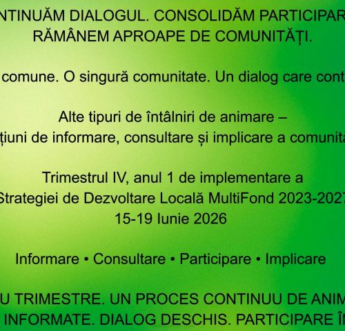 CONTINUĂM DIALOGUL. CONSOLIDĂM PARTICIPAREA. RĂMÂNEM APROAPE DE COMUNITĂȚI.